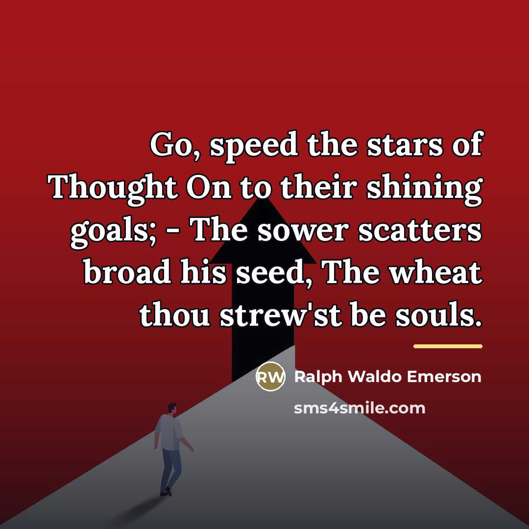 “Go, speed the stars of Thought On to their shining…” quote by Ralph Waldo Emerson