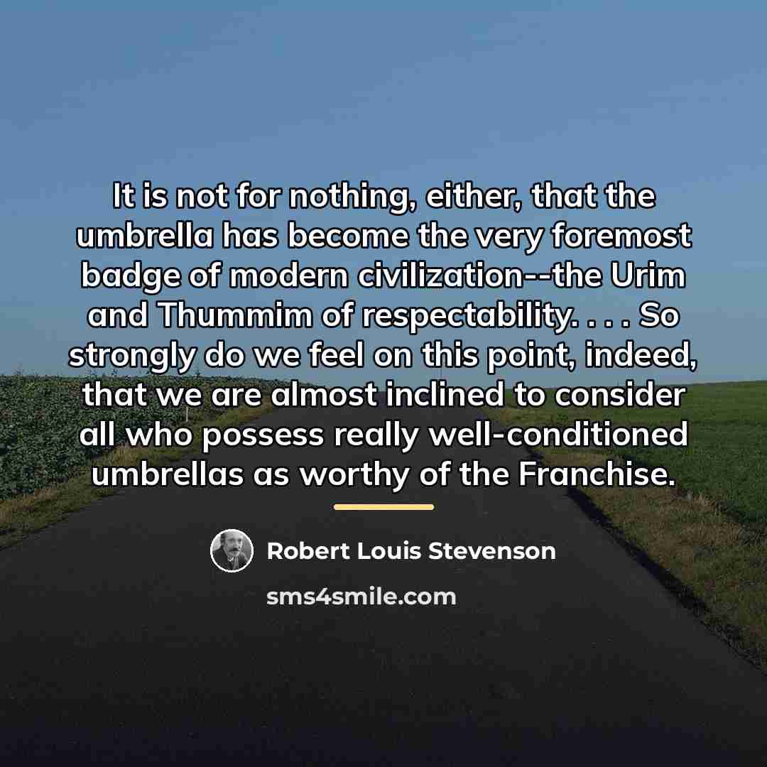 “It is not for nothing, either, that the umbrella has…” quote by Robert Louis Stevenson