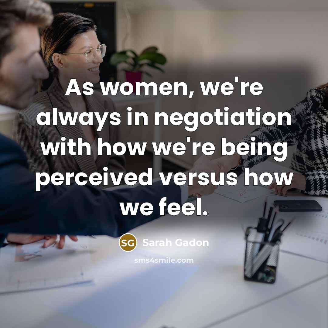 “As women, we're always in negotiation with how we're being…” quote by Sarah Gadon