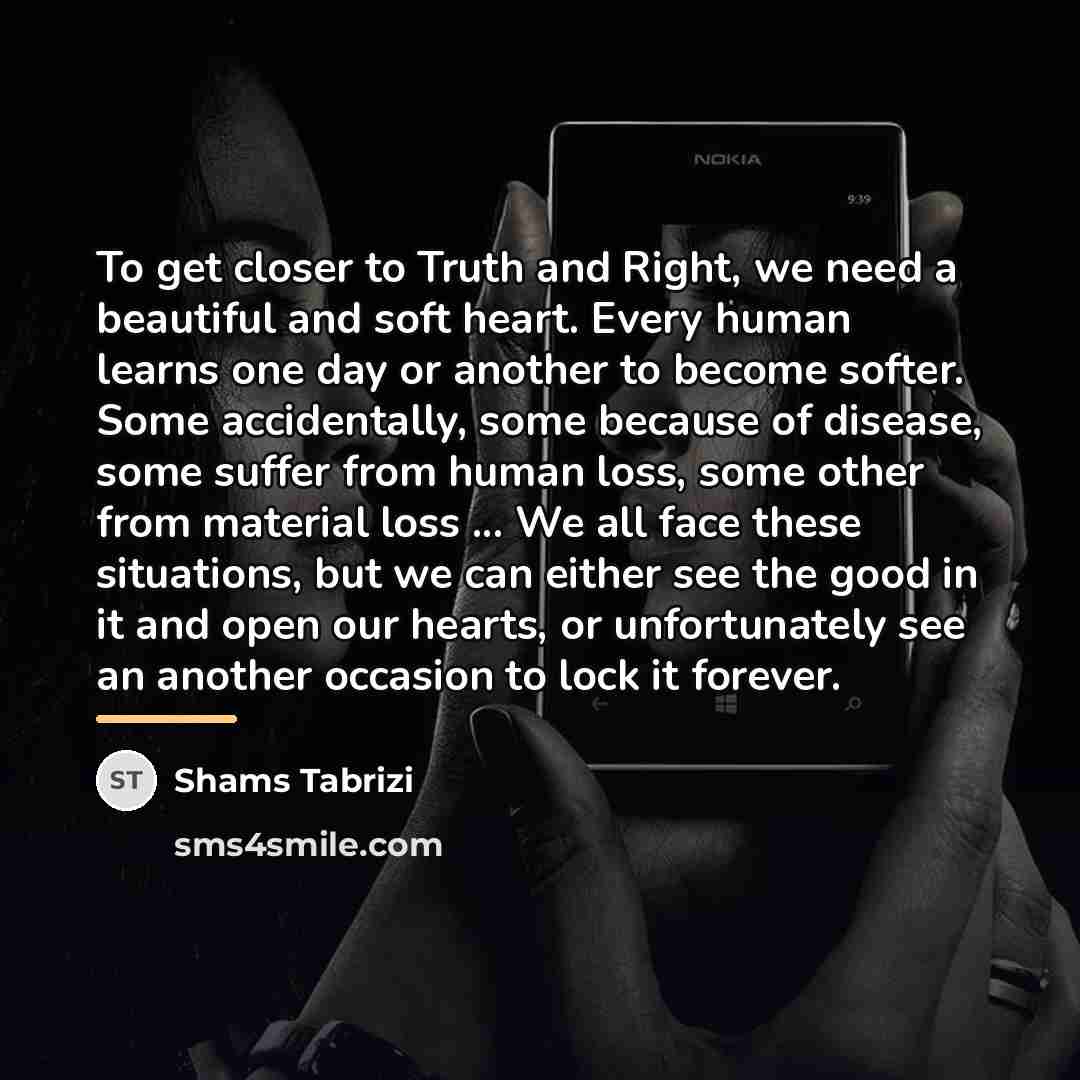 “To get closer to Truth and Right, we need a…” quote by Shams Tabrizi