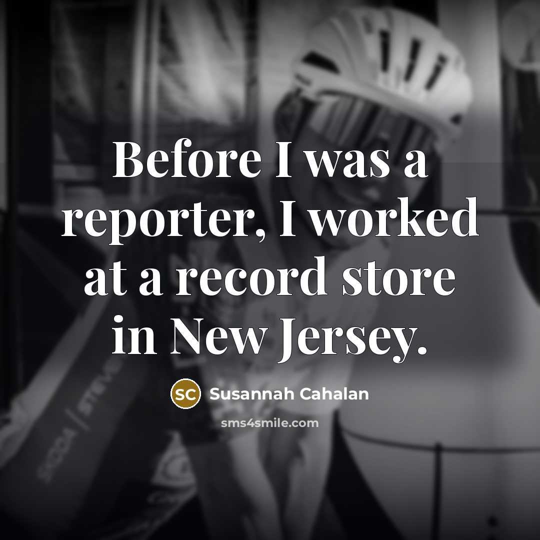 “Before I was a reporter, I worked at a record…” quote by Susannah Cahalan