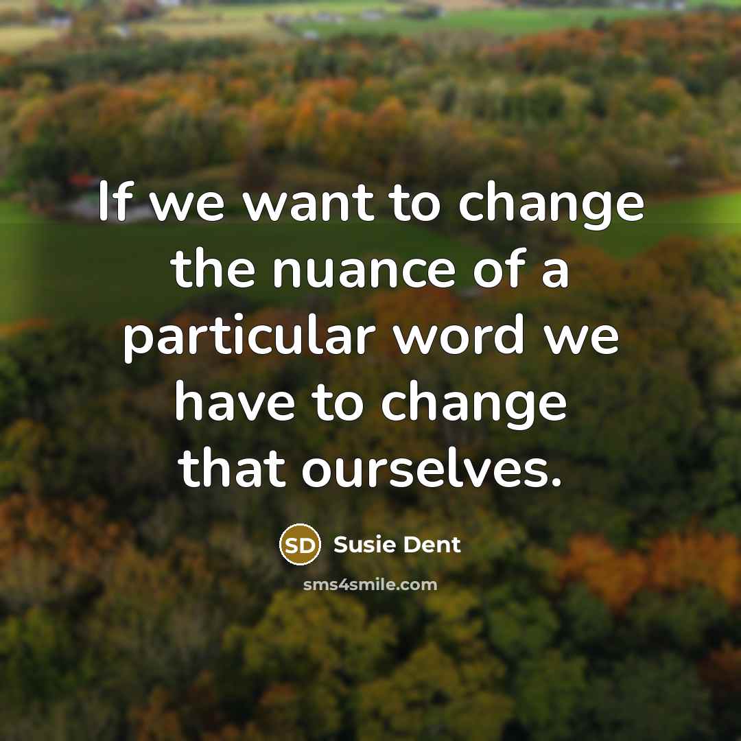 “If we want to change the nuance of a particular…” quote by Susie Dent