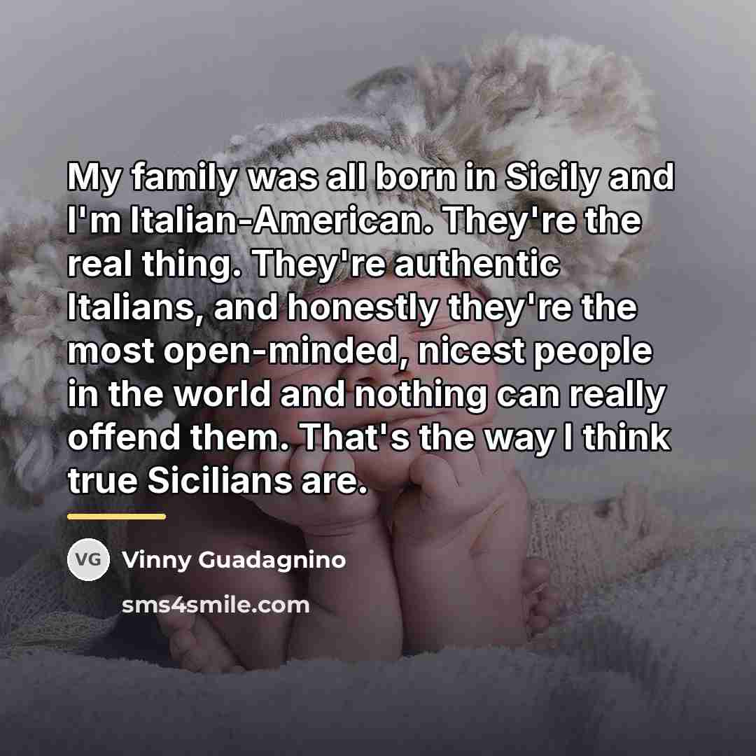 “My family was all born in Sicily and I'm Italian-American.…” quote by Vinny Guadagnino