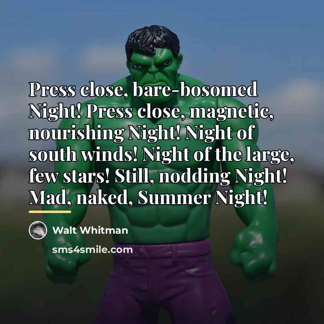 “Press close, bare-bosomed Night! Press close, magnetic, nourishing Night! Night…” quote by Walt Whitman