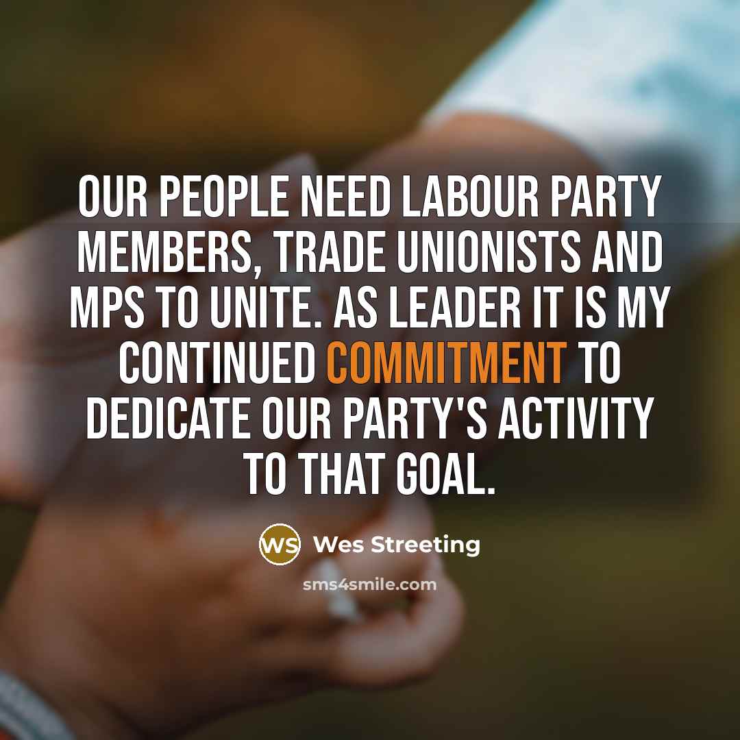 “Our people need Labour party members, trade unionists and MPs…” quote by Wes Streeting