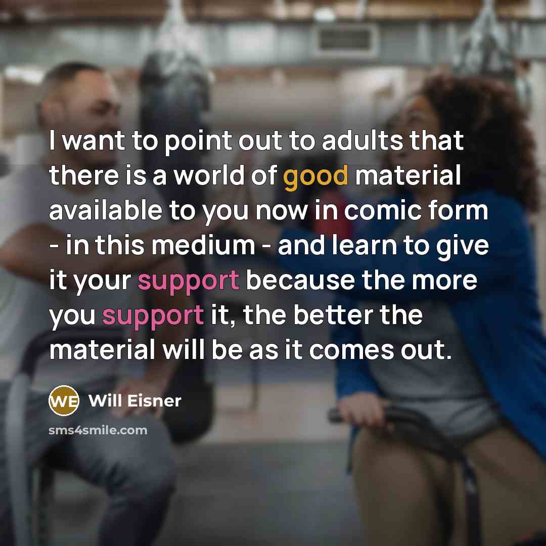 “I want to point out to adults that there is…” quote by Will Eisner