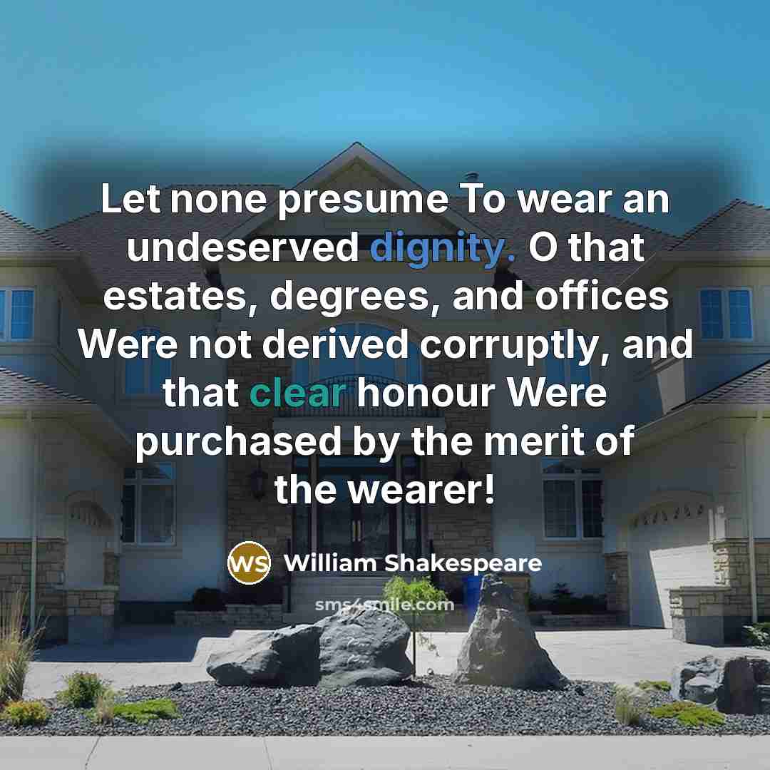 “Let none presume To wear an undeserved dignity. O that…” quote by William Shakespeare
