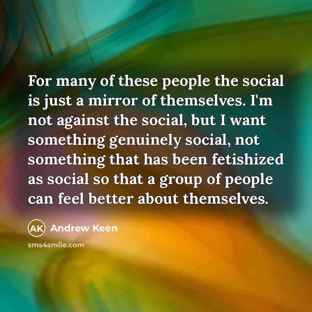 “For many of these people the social is just a…” quote by Andrew Keen