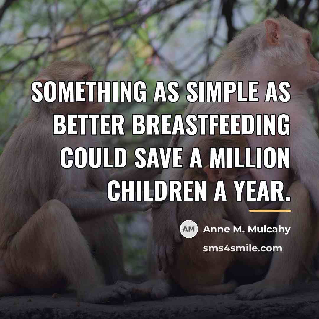 “Something as simple as better breastfeeding could save a million…” quote by Anne M. Mulcahy