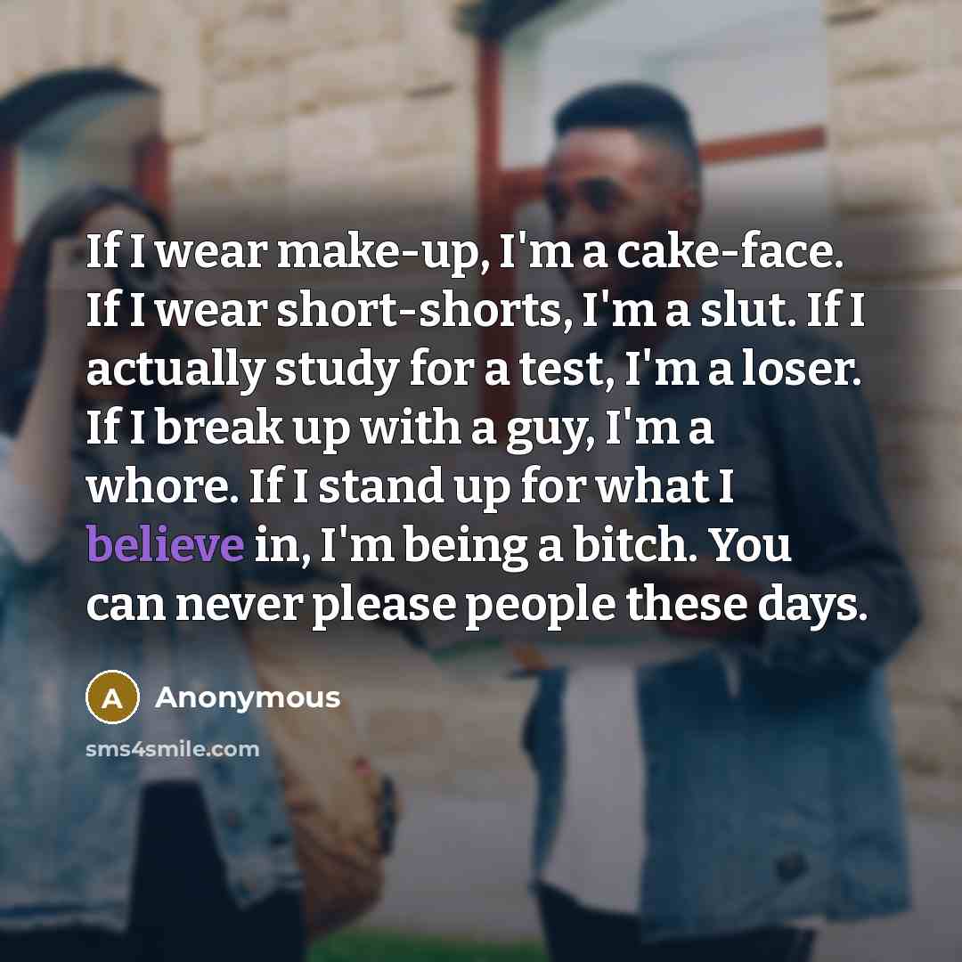 “If I wear make-up, I'm a cake-face. If I wear…” quote by Anonymous
