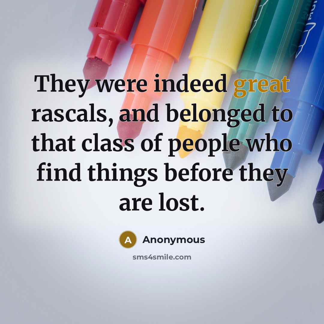 “They were indeed great rascals, and belonged to that class…” quote by Anonymous