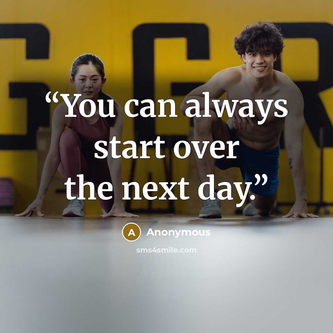 “You can always start over the next day.” quote by Anonymous