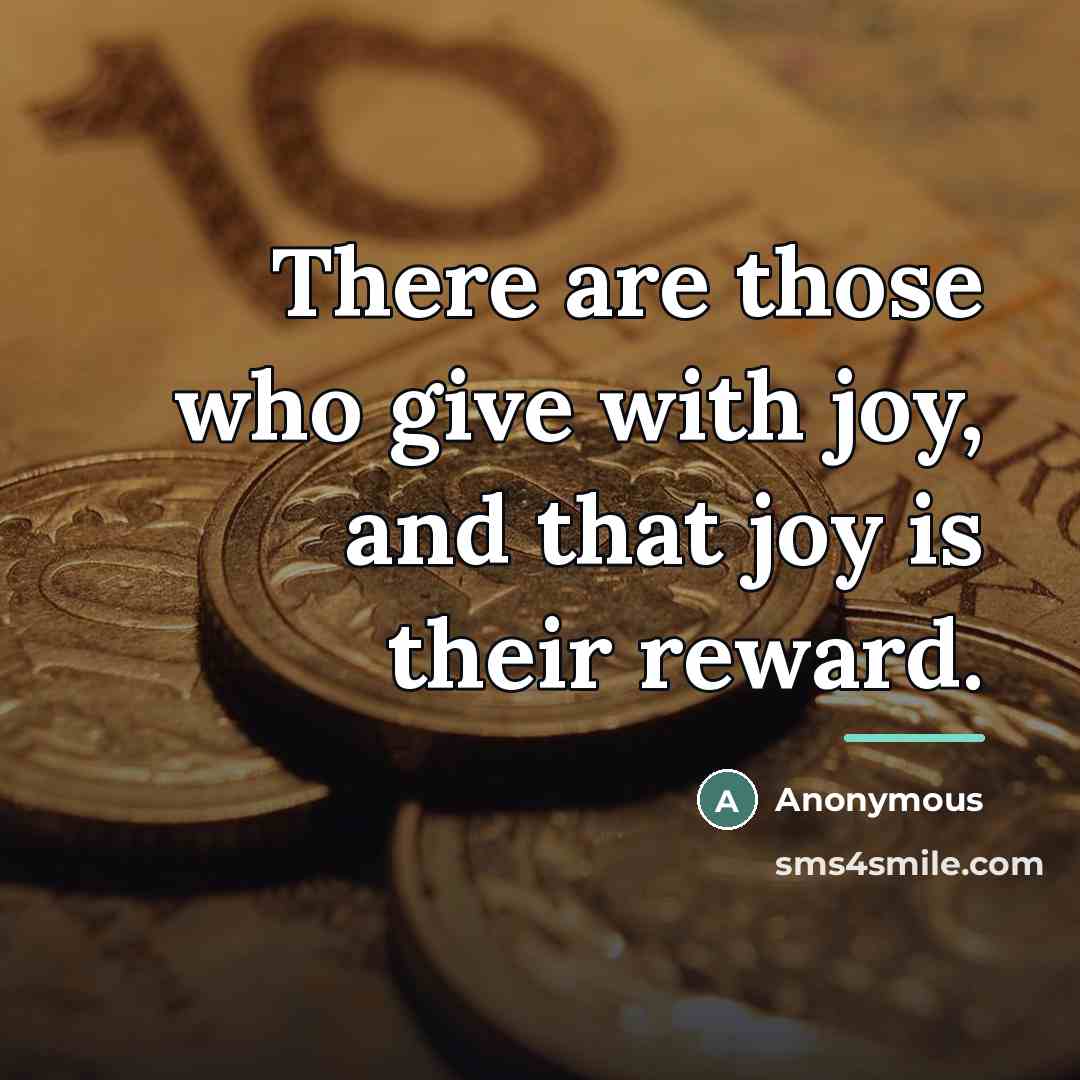 “There are those who give with joy, and that joy…” quote by Anonymous