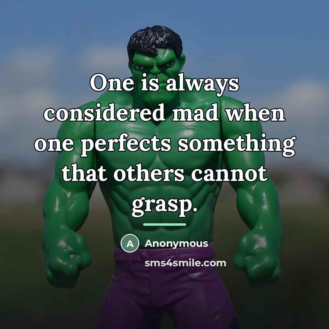 “One is always considered mad when one perfects something that…” quote by Anonymous