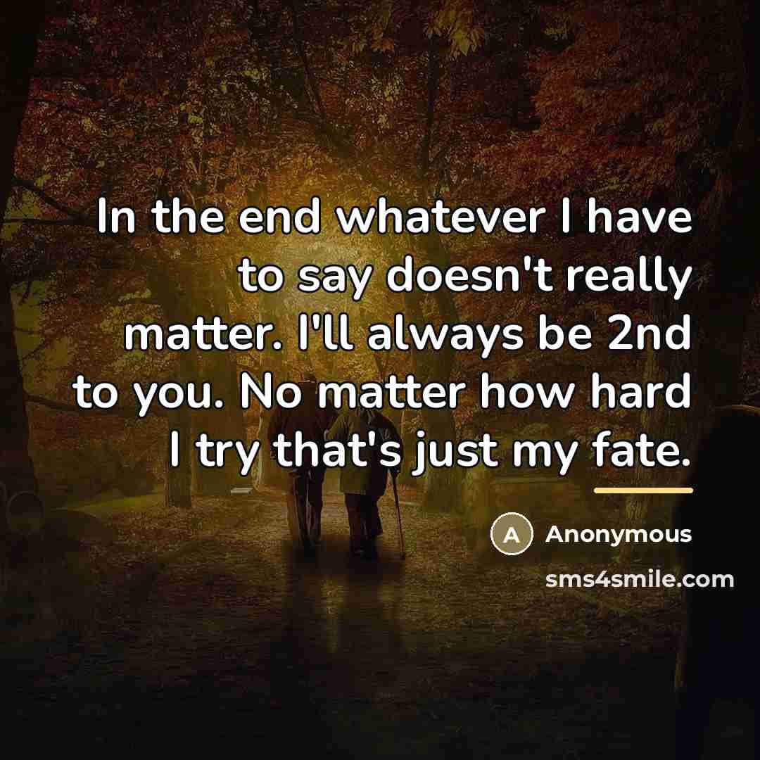 “In the end whatever I have to say doesn't really…” quote by Anonymous