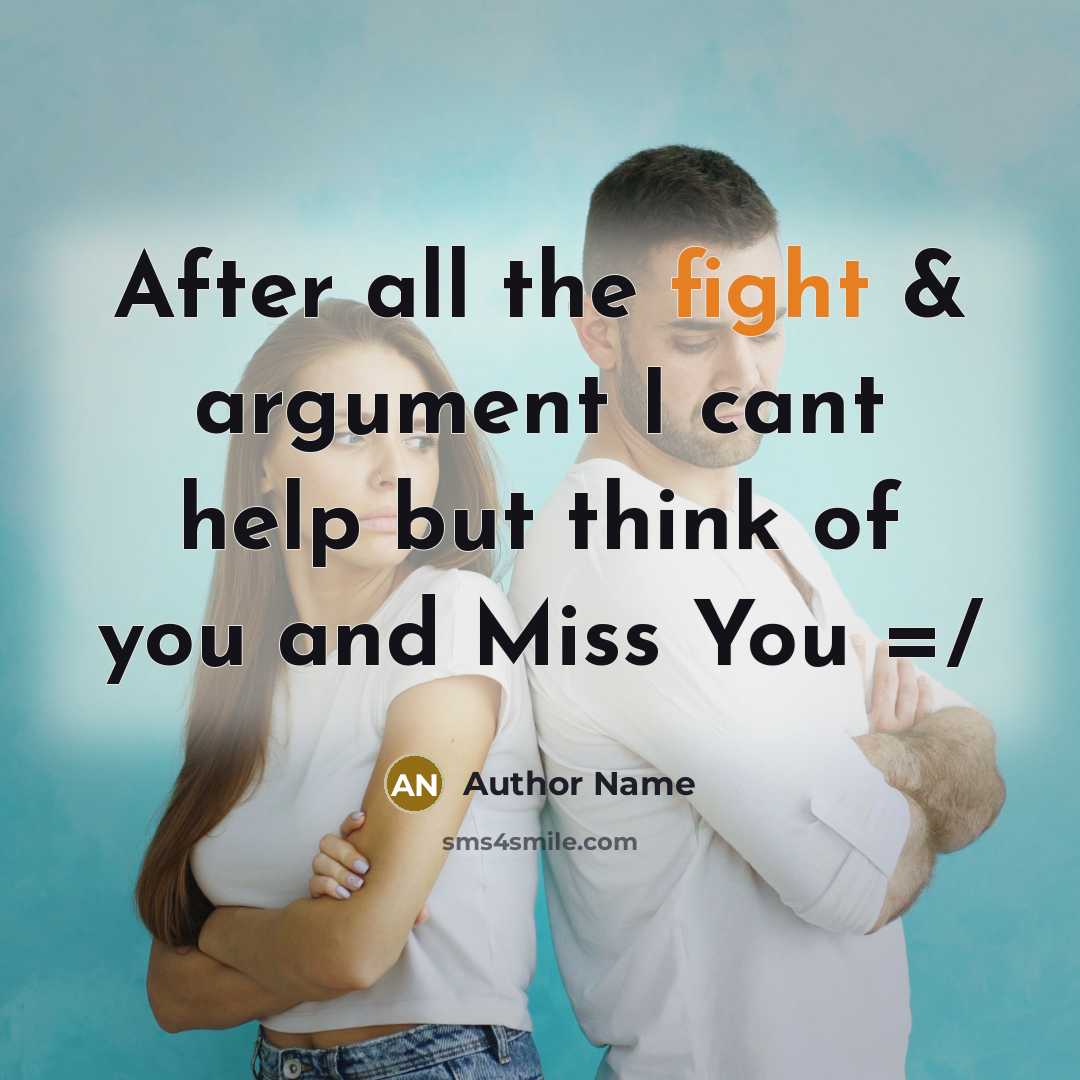 “After all the fight & argument I cant help but think of you and Miss You =/” quote by Author Name