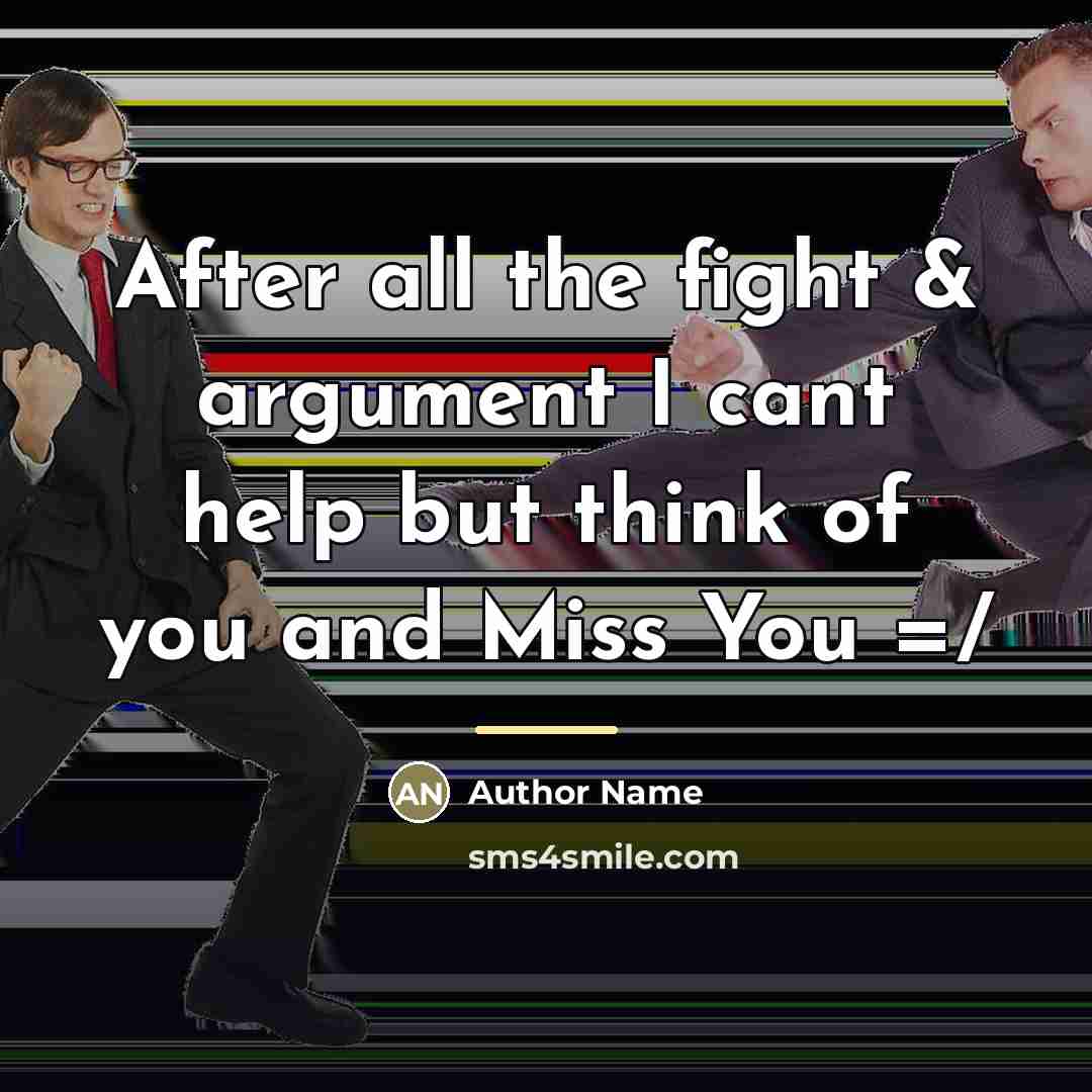 “After all the fight & argument I cant help but…” quote by Author Name