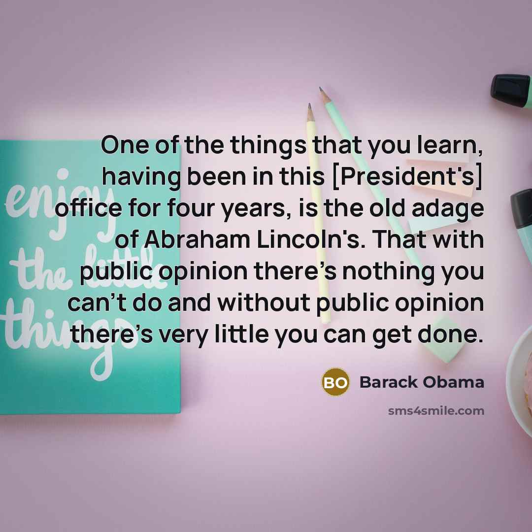 “One of the things that you learn, having been in…” quote by Barack Obama