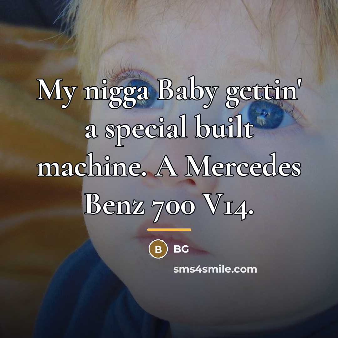 “My nigga Baby gettin' a special built machine. A Mercedes…” quote by BG