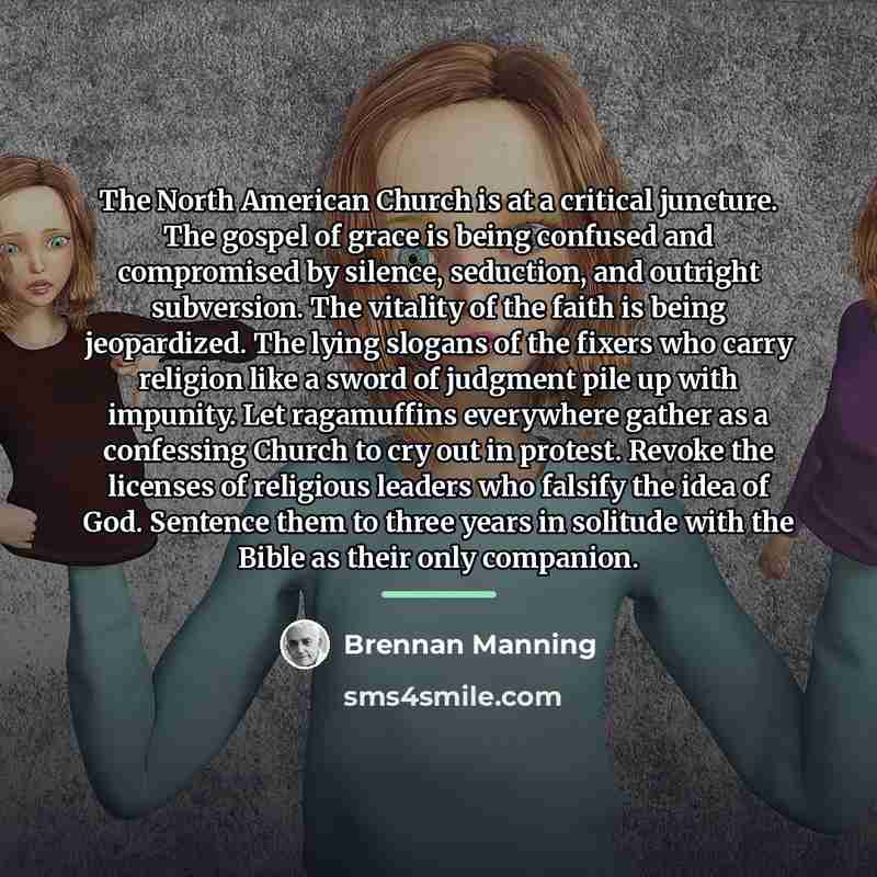 “The North American Church is at a critical juncture. The…” quote by Brennan Manning