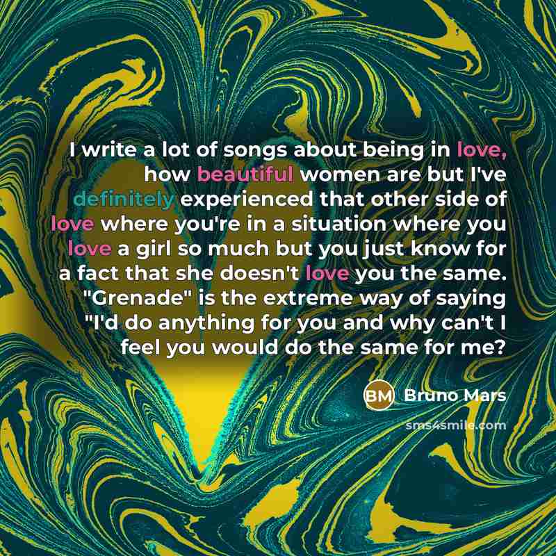 “I write a lot of songs about being in love,…” quote by Bruno Mars