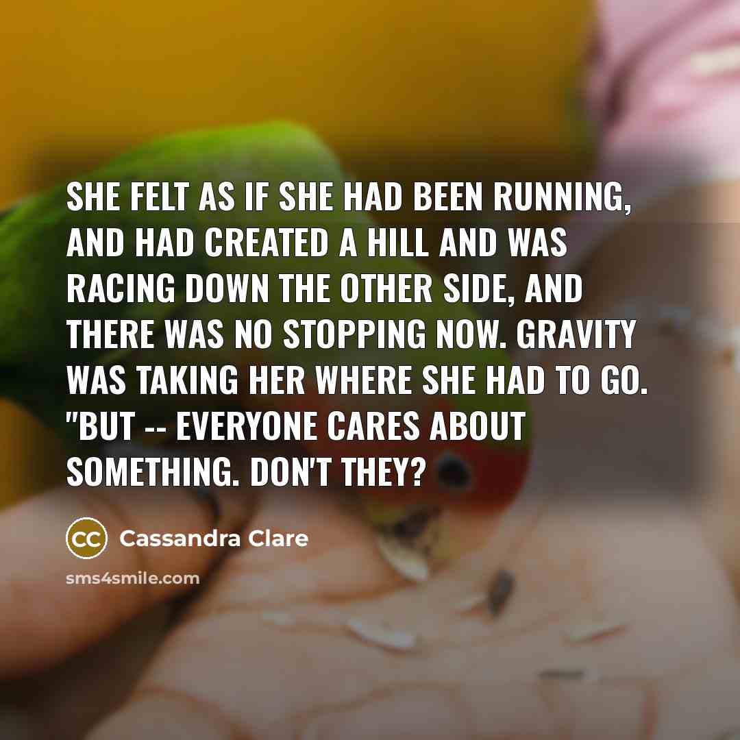 “She felt as if she had been running, and had…” quote by Cassandra Clare