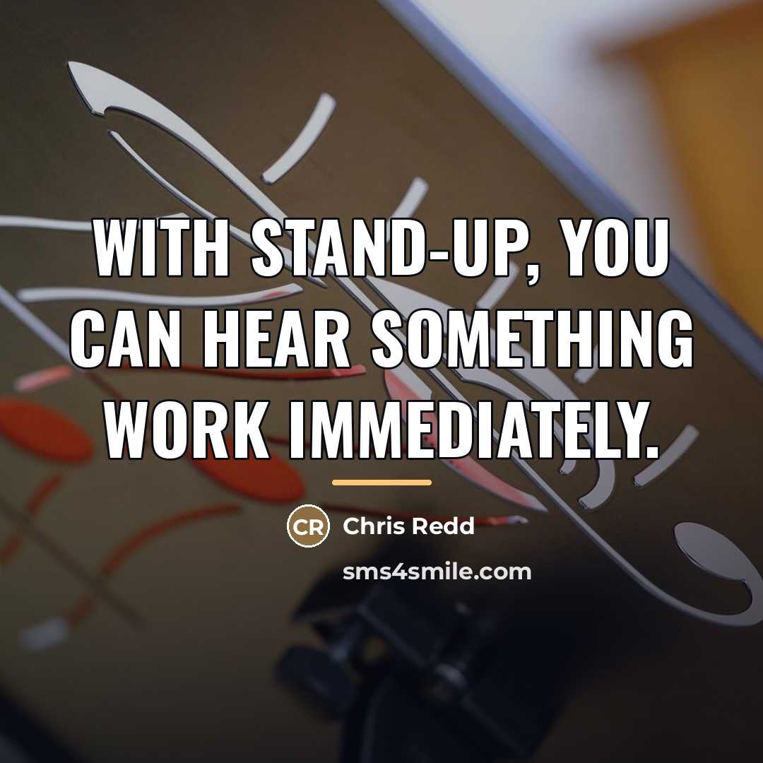 “With stand-up, you can hear something work immediately.…” quote by Chris Redd