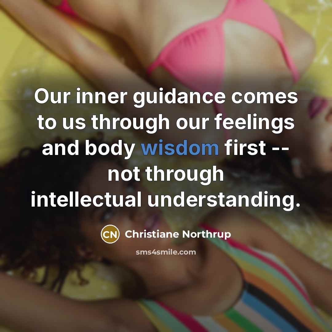 “Our inner guidance comes to us through our feelings and…” quote by Christiane Northrup