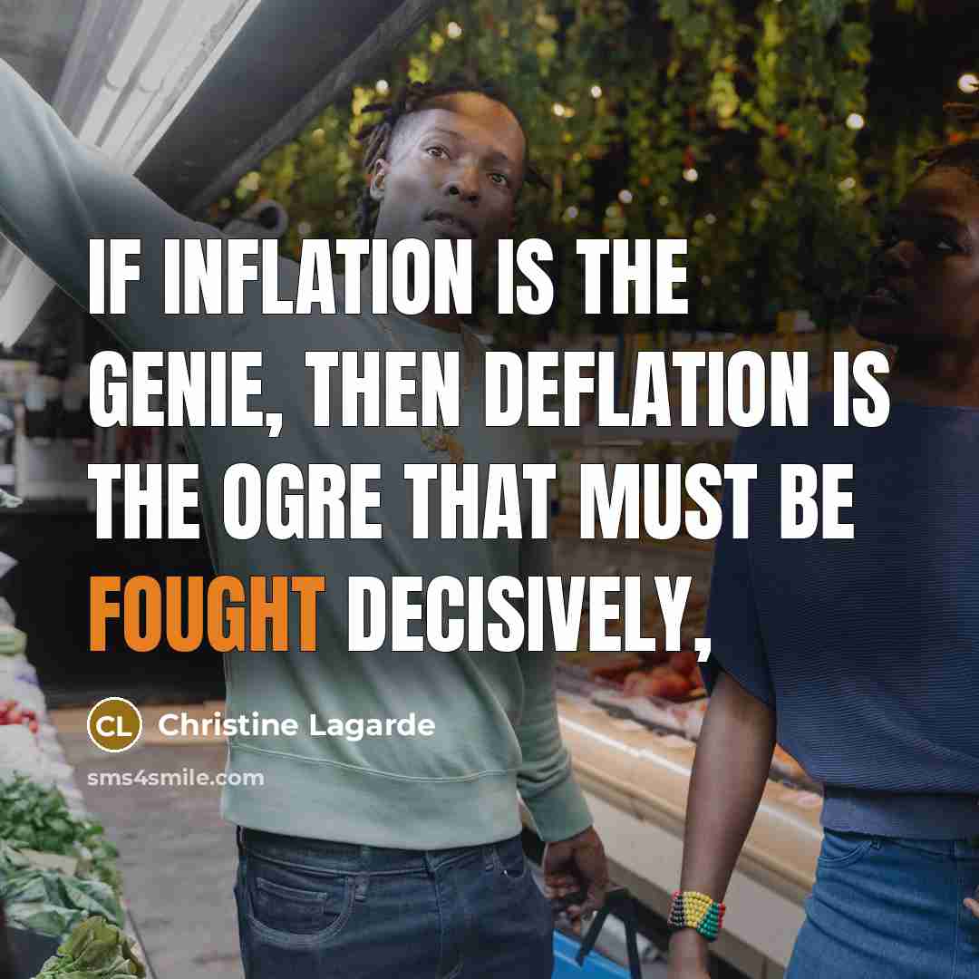 “If inflation is the genie, then deflation is the ogre that must be fought decisively,” quote by Christine Lagarde
