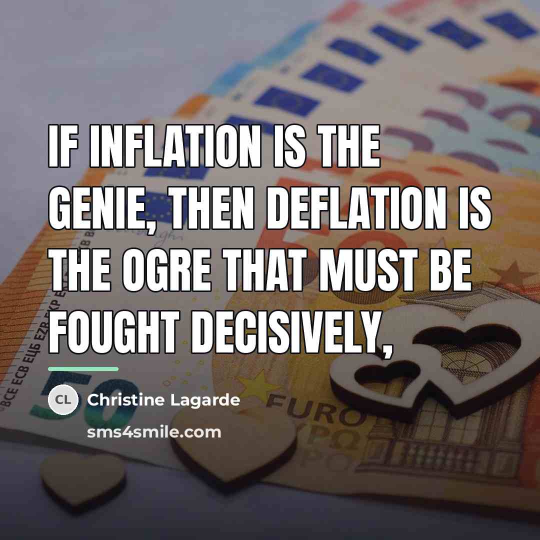 “If inflation is the genie, then deflation is the ogre…” quote by Christine Lagarde