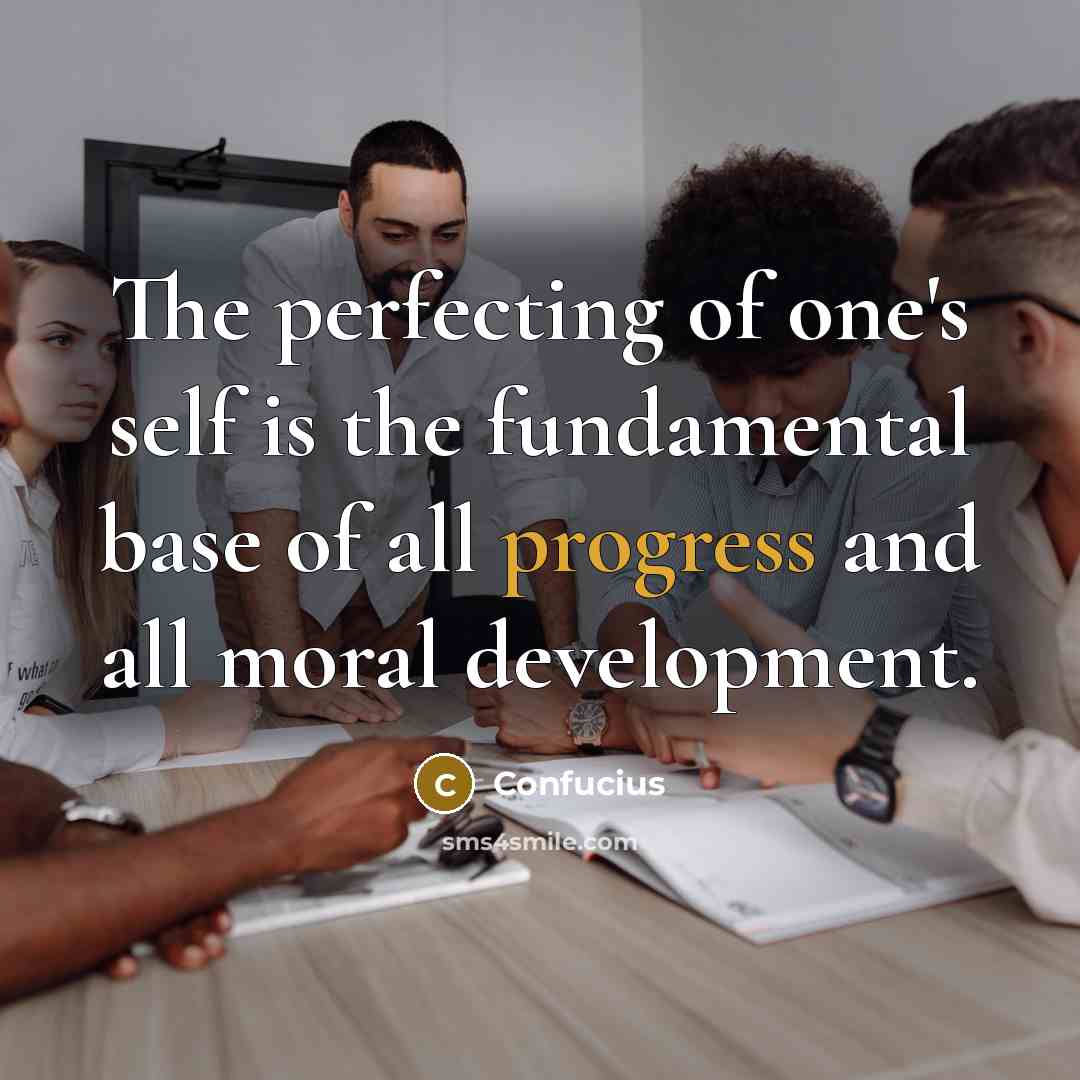 “The perfecting of one's self is the fundamental base of…” quote by Confucius