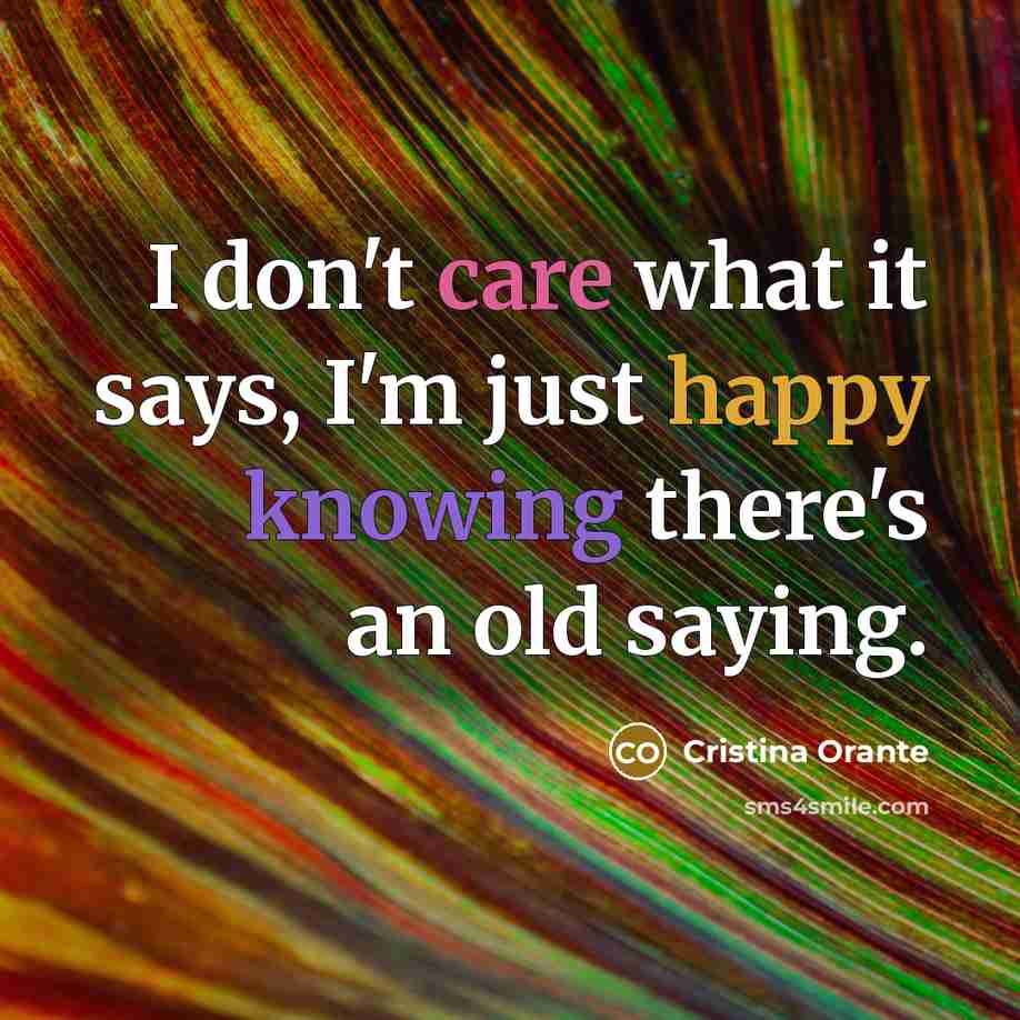 “I don't care what it says, I'm just happy knowing…” quote by Cristina Orante