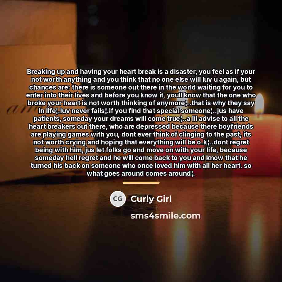 “Breaking up and having your heart break is a disaster,…” quote by Curly Girl