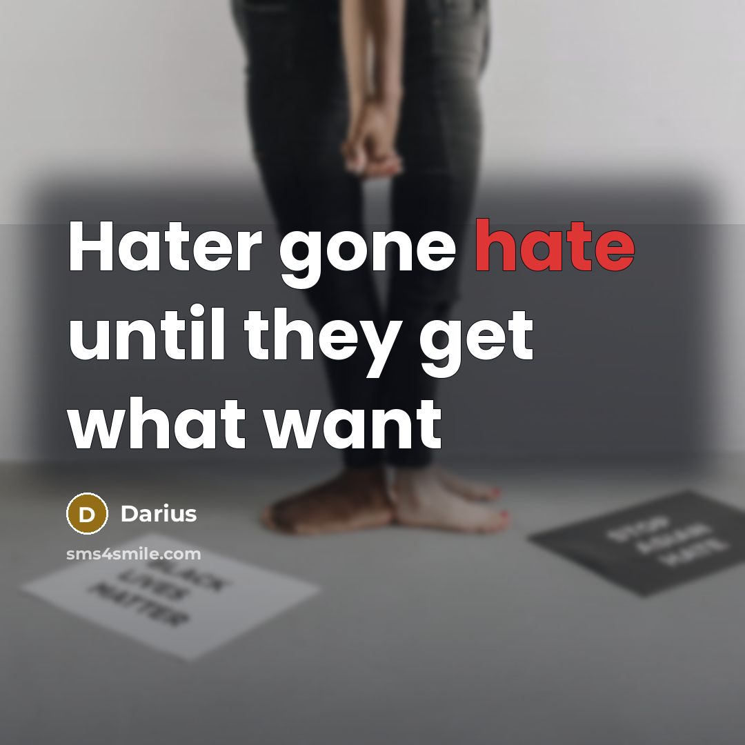 “Hater gone hate until they get what want” quote by Darius