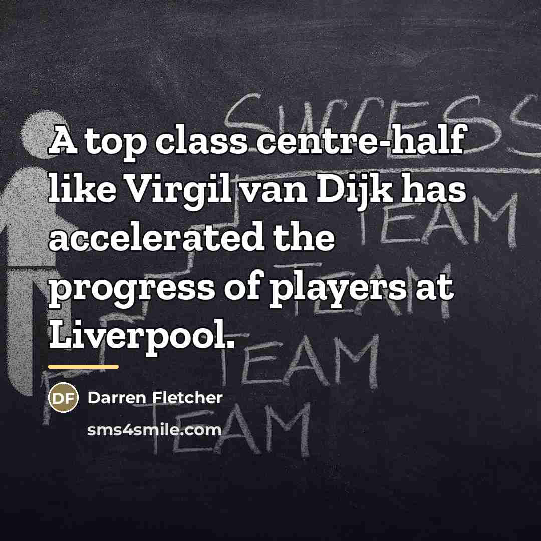 “A top class centre-half like Virgil van Dijk has accelerated…” quote by Darren Fletcher