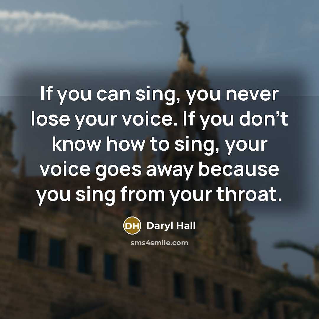 “If you can sing, you never lose your voice. If…” quote by Daryl Hall