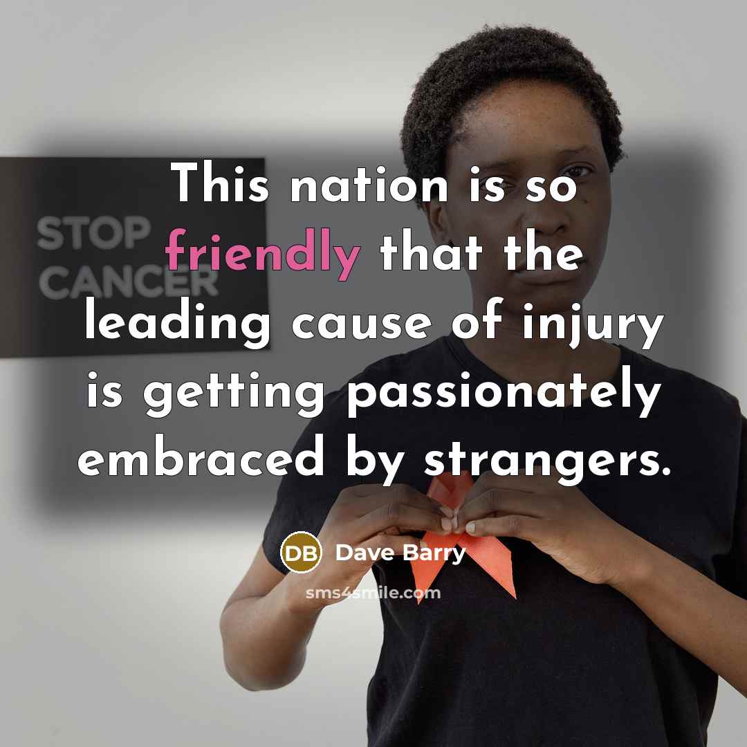 “This nation is so friendly that the leading cause of…” quote by Dave Barry