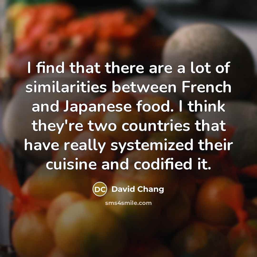 “I find that there are a lot of similarities between…” quote by David Chang