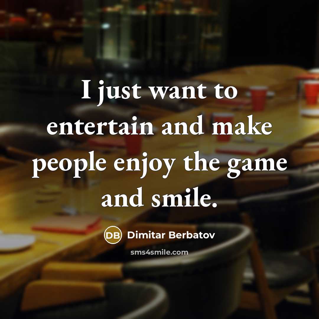 “I just want to entertain and make people enjoy the…” quote by Dimitar Berbatov