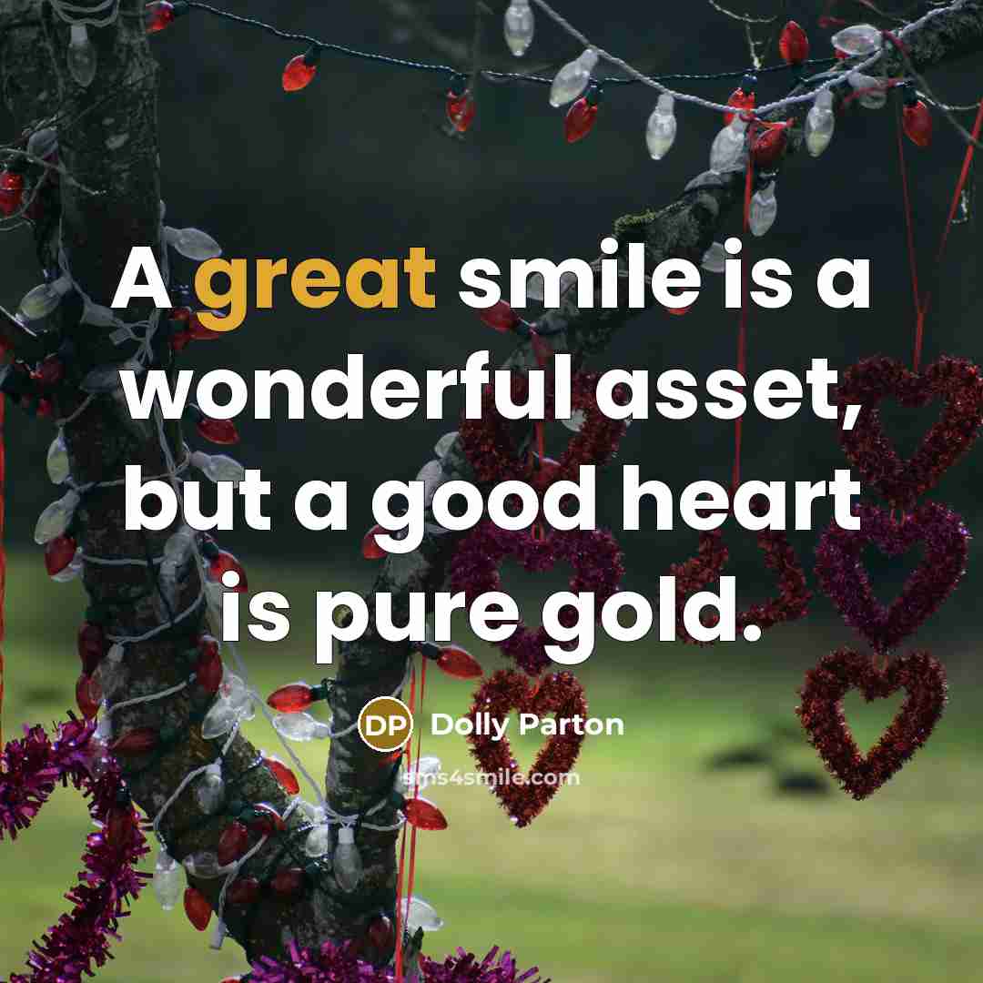 “A great smile is a wonderful asset, but a good…” quote by Dolly Parton