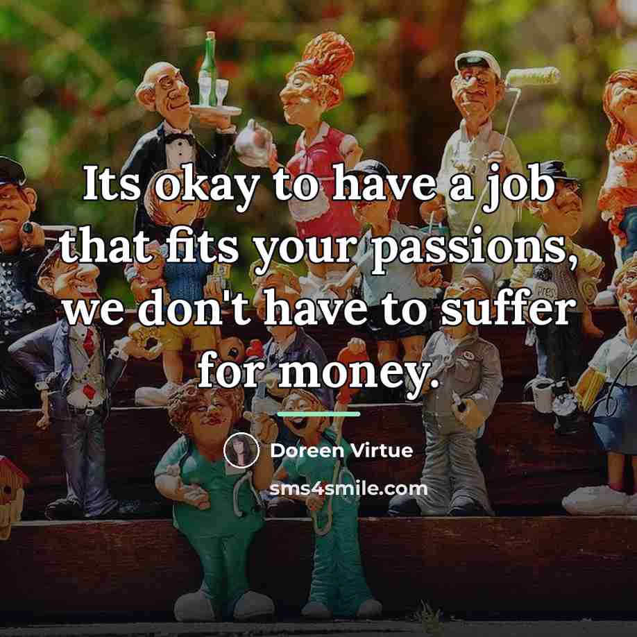 “Its okay to have a job that fits your passions,…” quote by Doreen Virtue