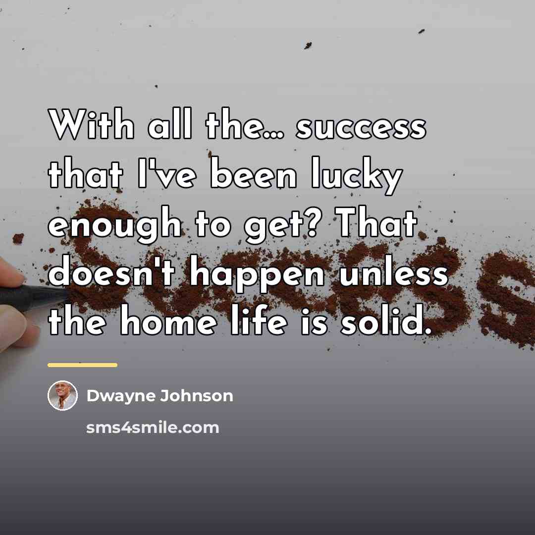 “With all the... success that I've been lucky enough to…” quote by Dwayne Johnson