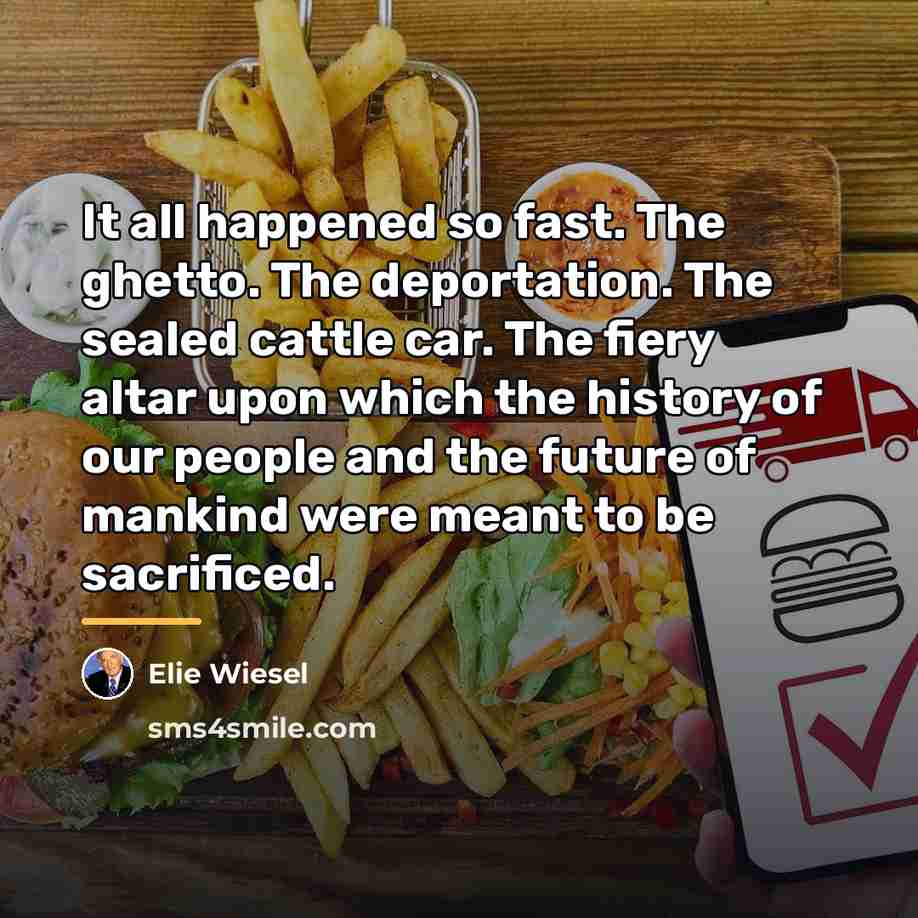 “It all happened so fast. The ghetto. The deportation. The…” quote by Elie Wiesel