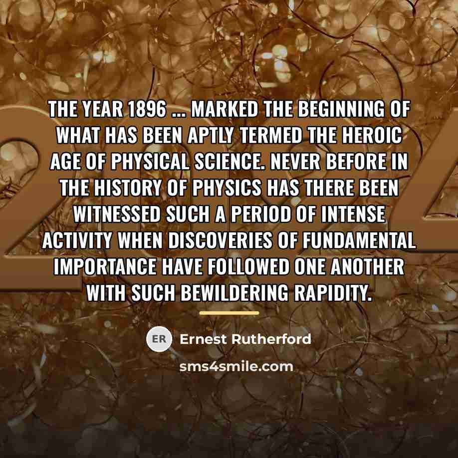 “The year 1896 ... marked the beginning of what has…” quote by Ernest Rutherford