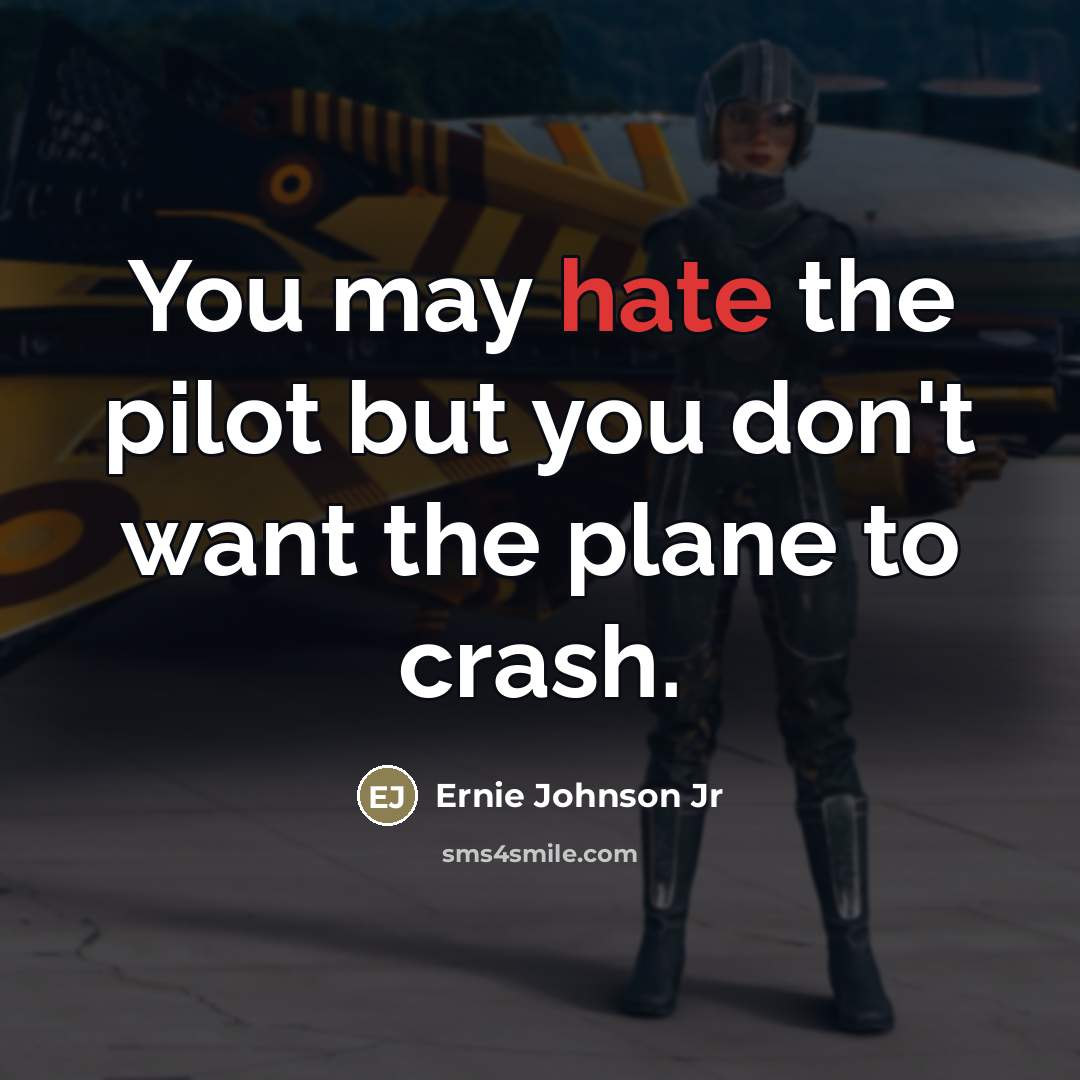 “You may hate the pilot but you don't want the…” quote by Ernie Johnson Jr
