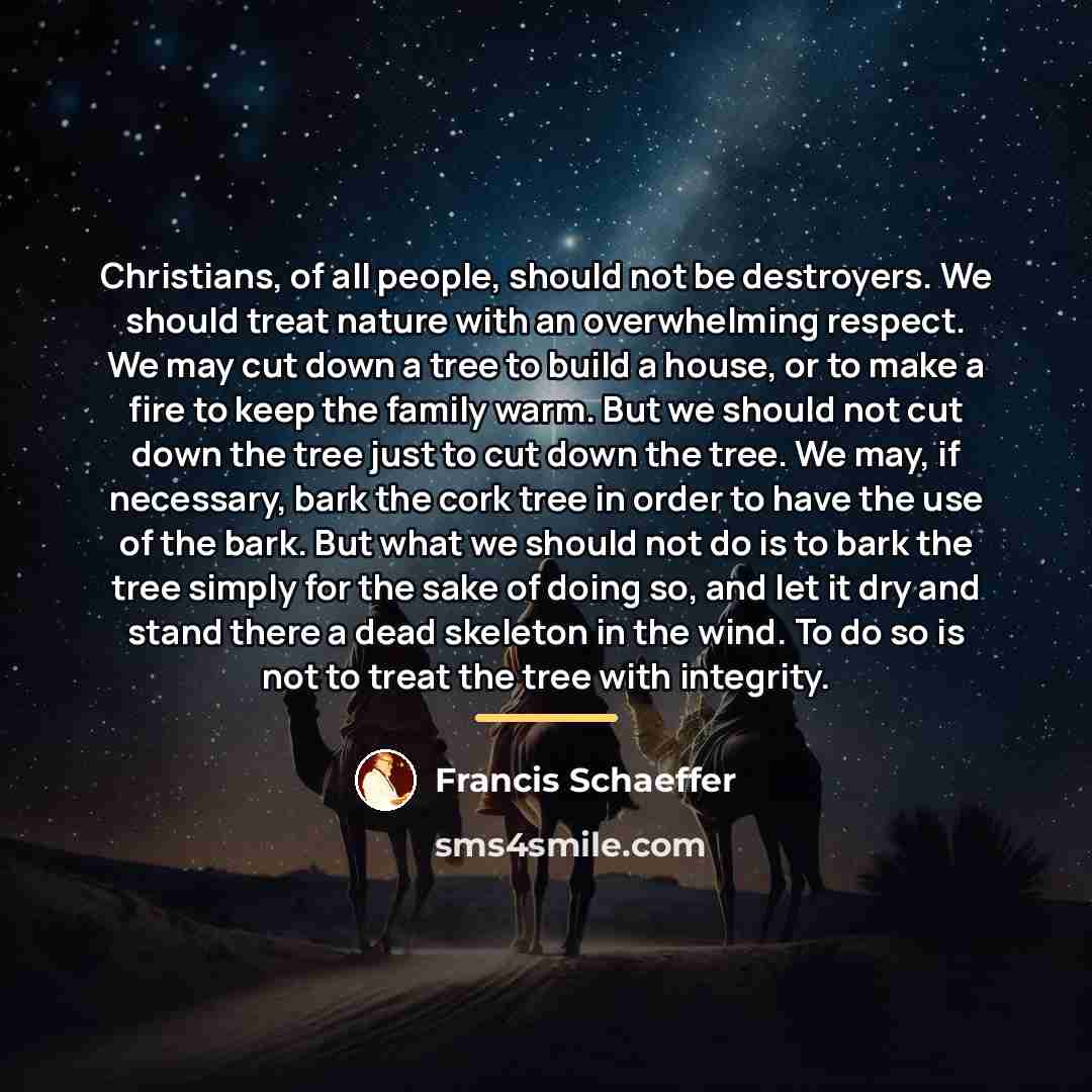 “Christians, of all people, should not be destroyers. We should…” quote by Francis Schaeffer