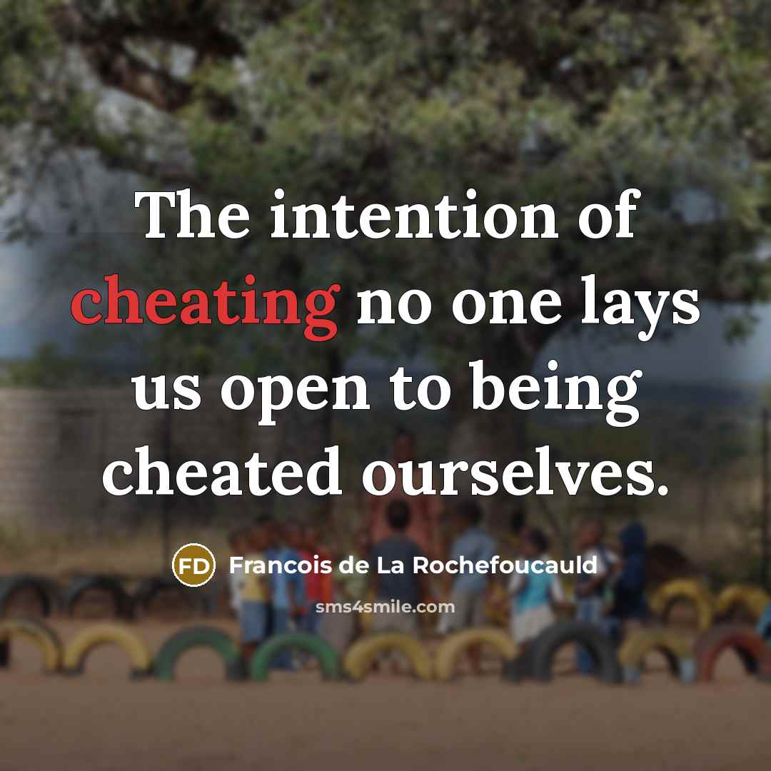 “The intention of cheating no one lays us open to…” quote by Francois de La Rochefoucauld