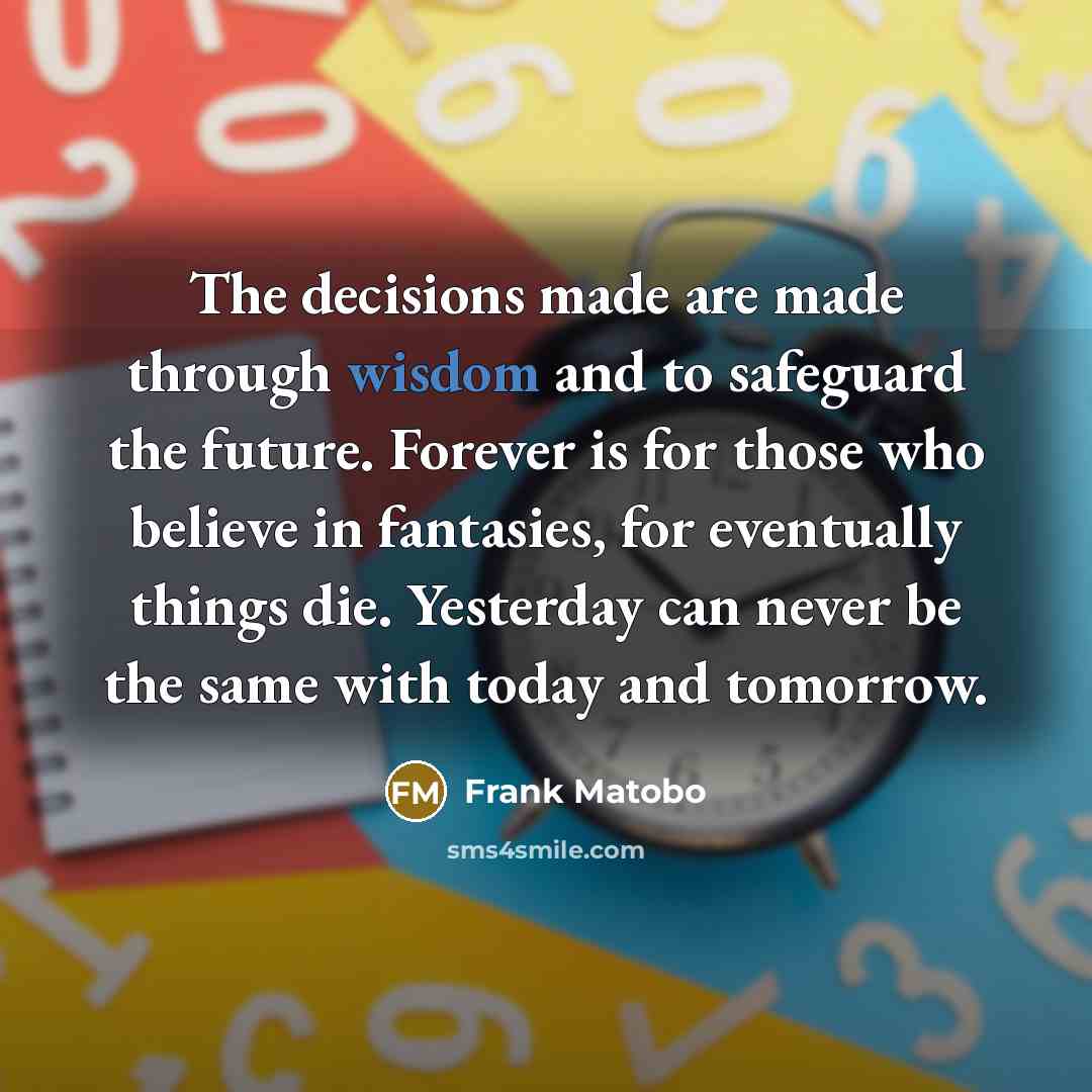 “The decisions made are made through wisdom and to safeguard…” quote by Frank Matobo