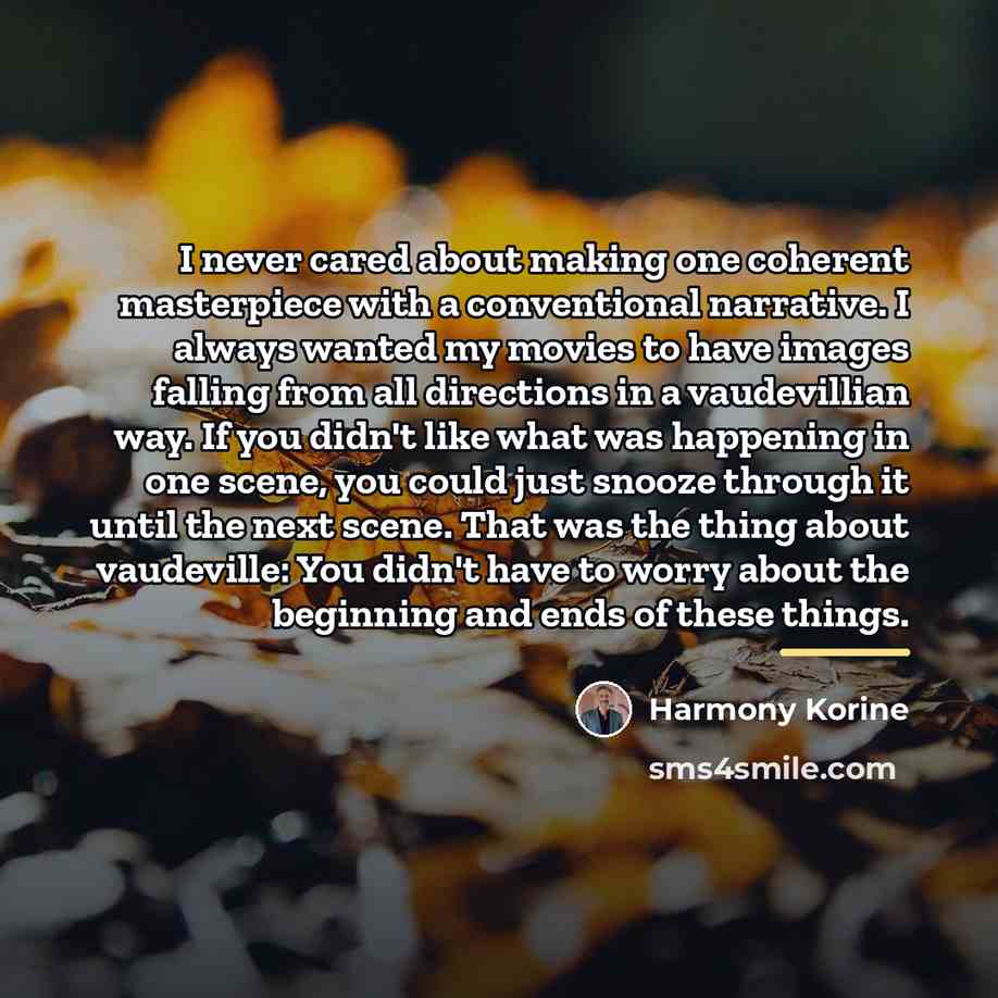“I never cared about making one coherent masterpiece with a…” quote by Harmony Korine