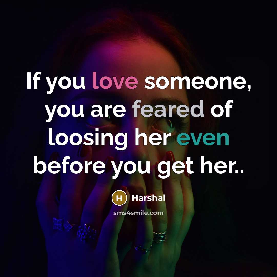 “If you love someone, you are feared of loosing her…” quote by Harshal